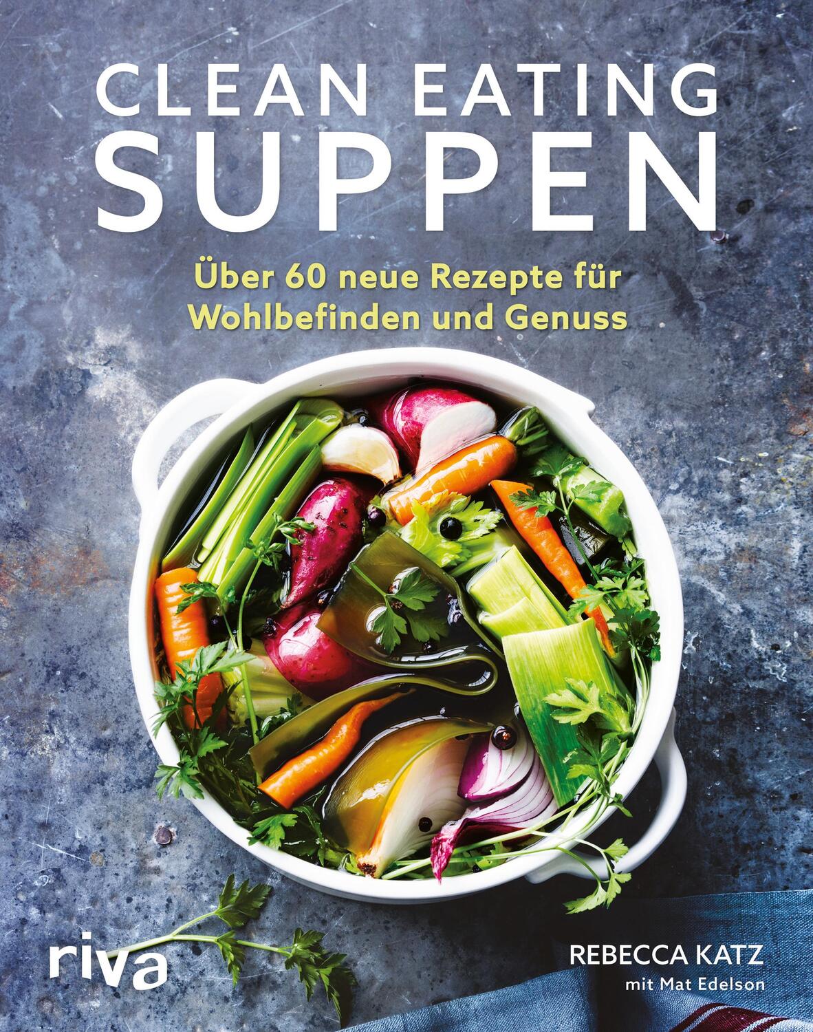 Cover: 9783742300393 | Clean Eating Suppen | Über 60 neue Rezepte für Wohlbefinden und Genuss