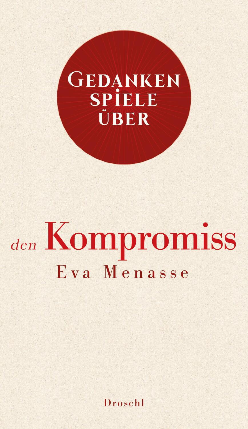 Cover: 9783990590669 | Gedankenspiele über den Kompromiss | Eva Menasse | Buch | Deutsch