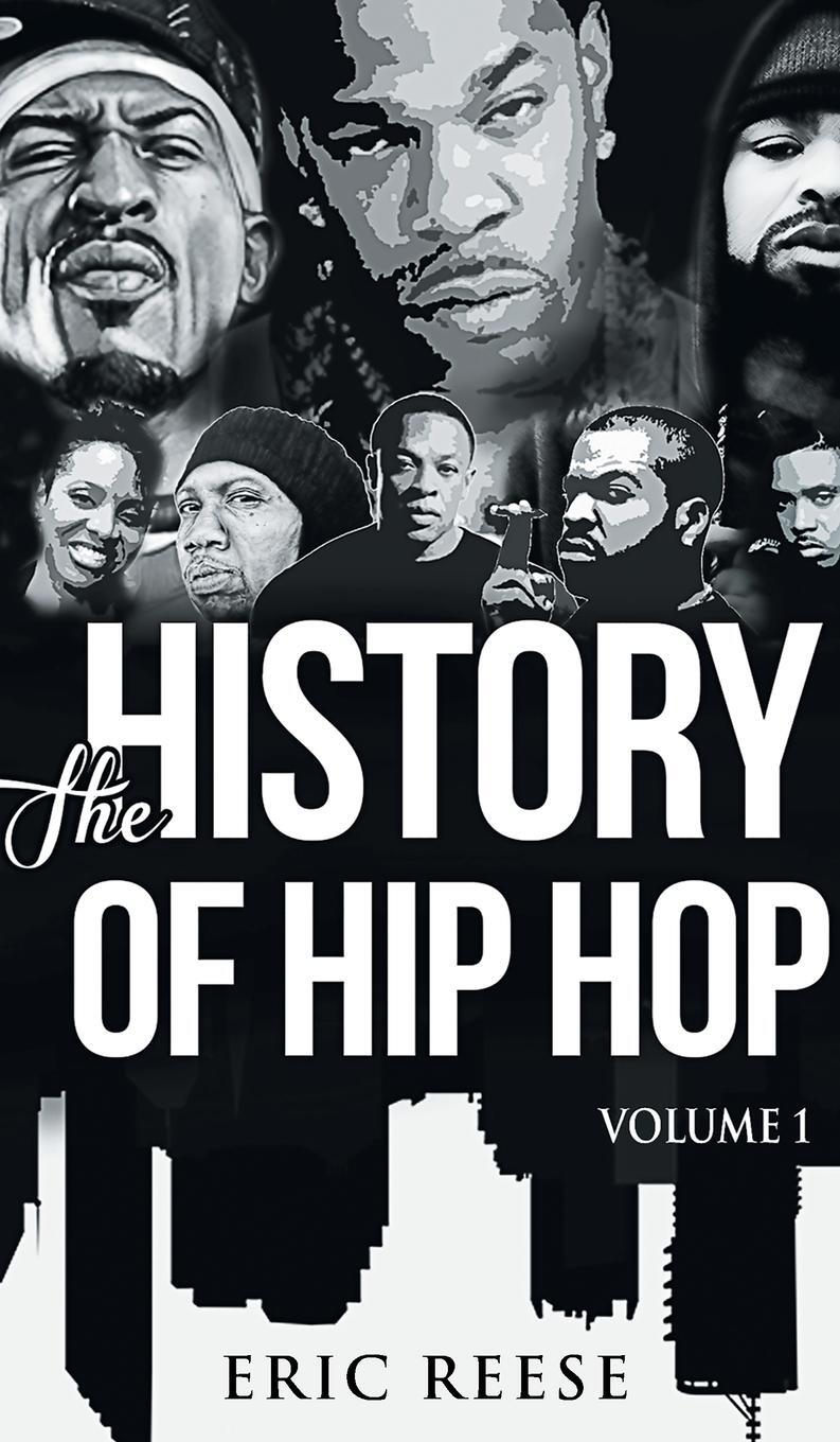 Cover: 9781925988420 | The History of Hip Hop | Volume 1 | Eric Reese | Buch | Englisch