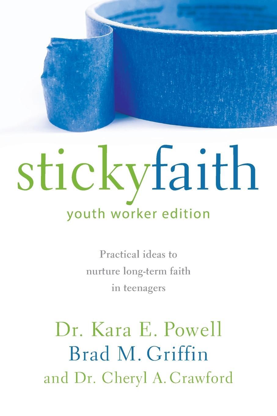 Cover: 9780310889243 | Sticky Faith, Youth Worker Edition | Kara Powell (u. a.) | Taschenbuch