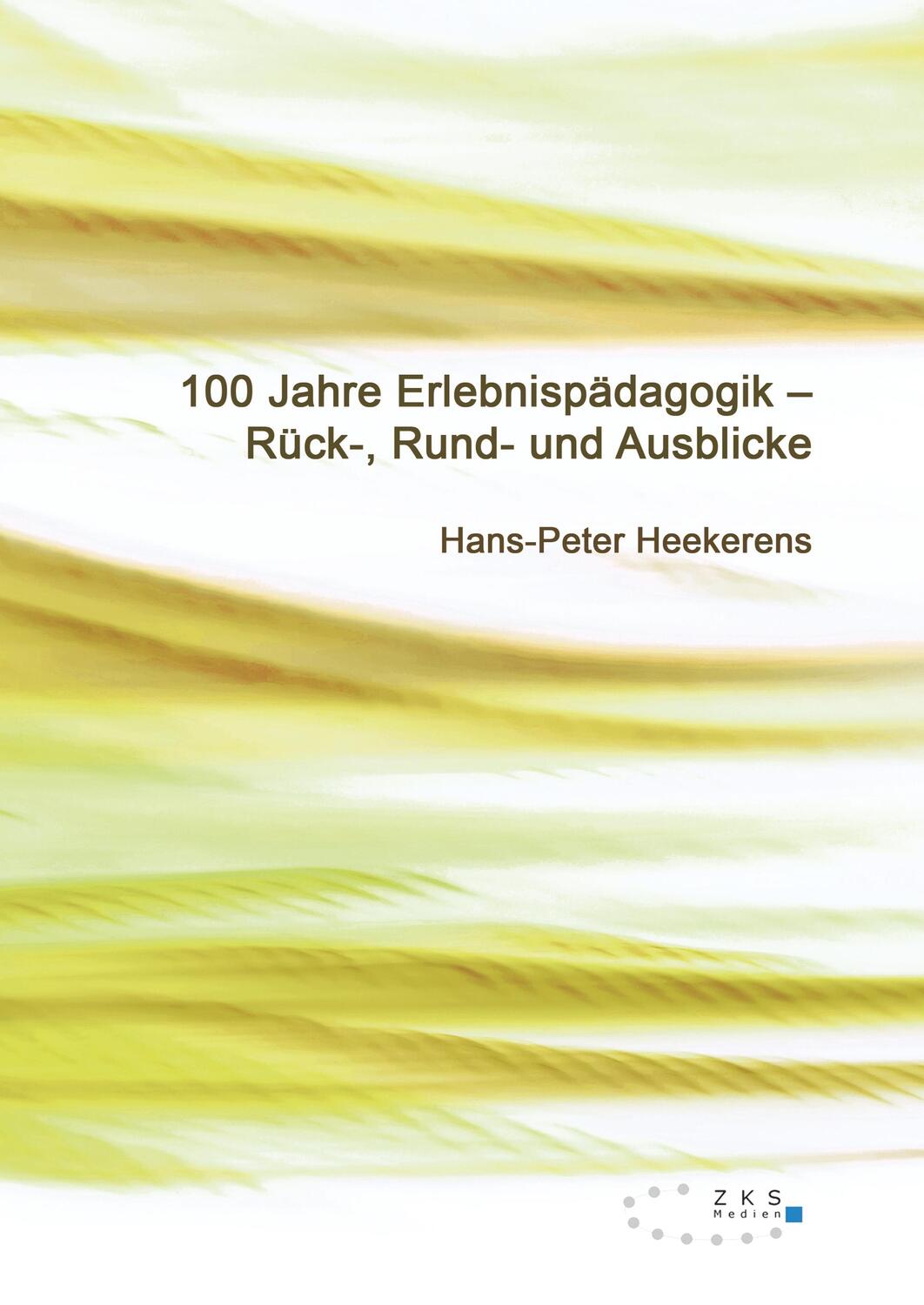 Cover: 9783947502851 | 100 Jahre Erlebnispädagogik | Rück-, Rund- und Ausblicke | Heekerens