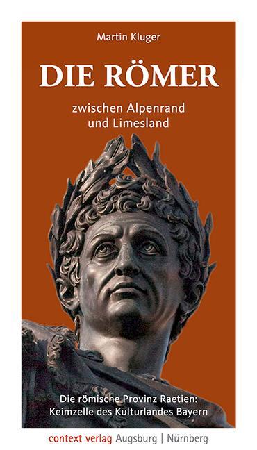 Cover: 9783946917434 | Die Römer zwischen Alpenrand und Limesland | Martin Kluger | Buch