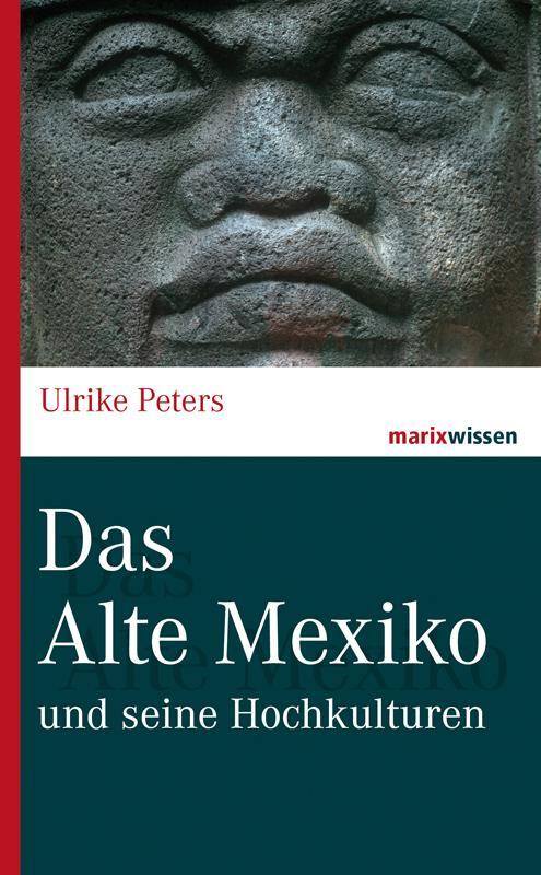 Cover: 9783737409841 | Das Alte Mexiko | und seine Hochkulturen | Ulrike Peters | Buch | 2015