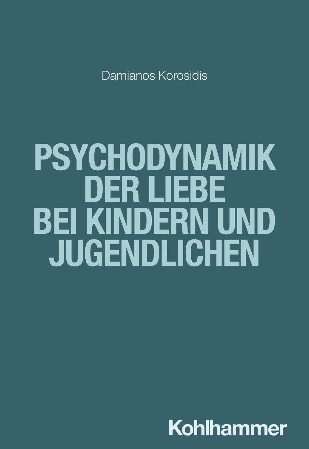 Cover: 9783170414846 | Psychodynamik der Liebe bei Kindern und Jugendlichen | Korosidis