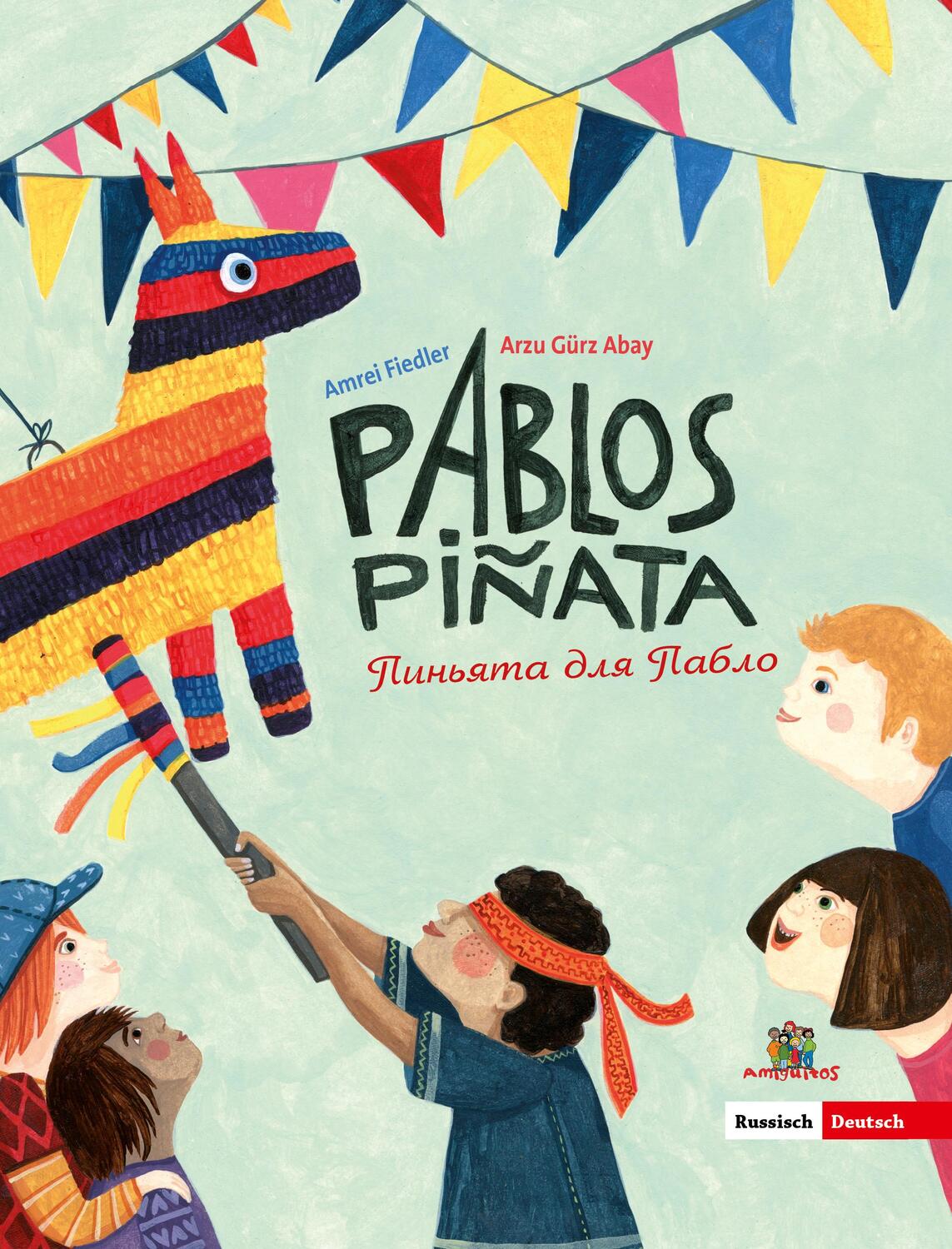 Cover: 9783943079722 | Pablos Piñata | Arzu Gürz Abay | Buch | Deutsch | 2018 | Amiguitos