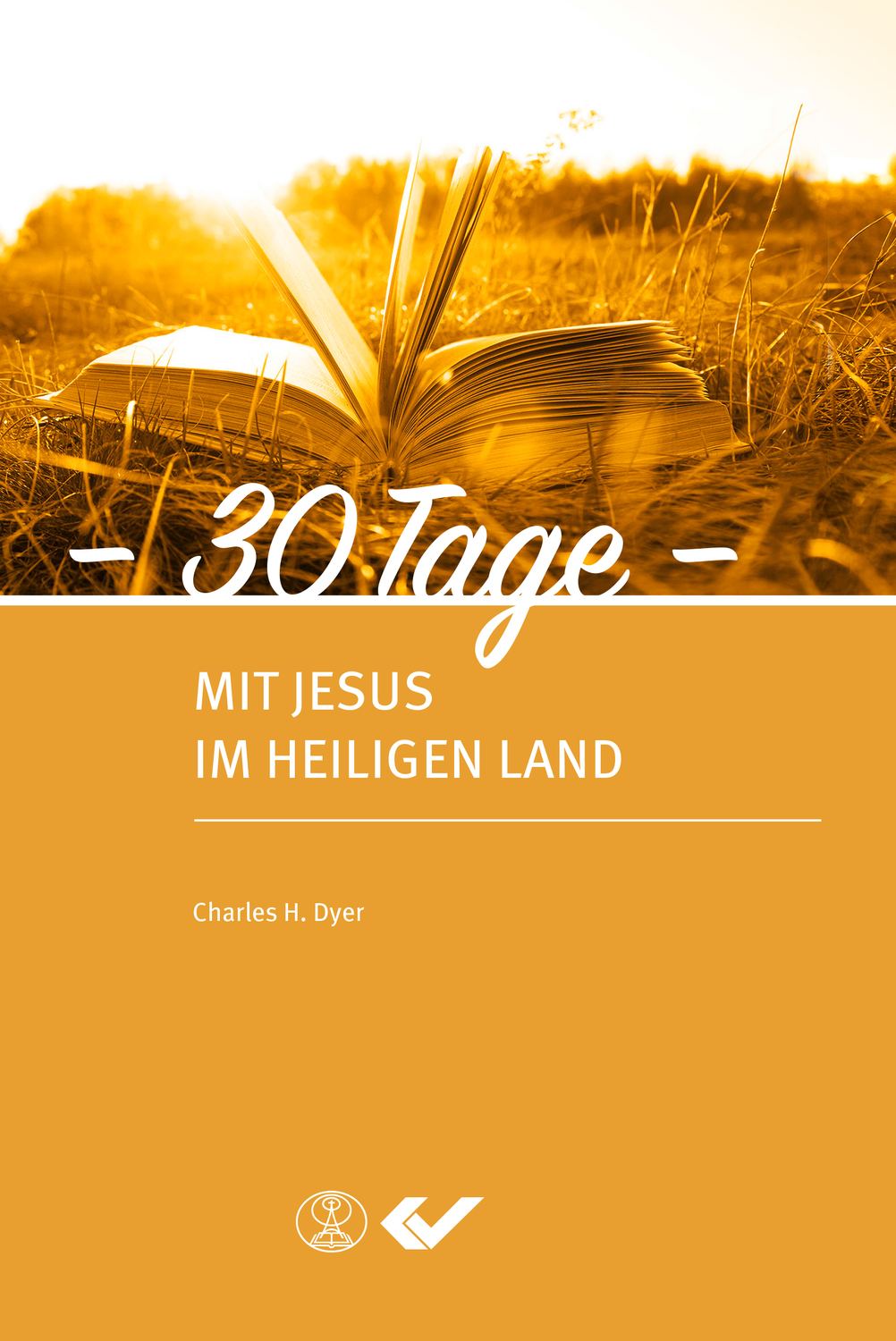 Cover: 9783863533458 | 30 Tage mit Jesus im Heiligen Land | Charles H Dyer | Buch | 204 S.