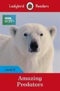 Cover: 9780241336182 | Ladybird Readers Level 6 - BBC Earth - Amazing Predators (ELT...