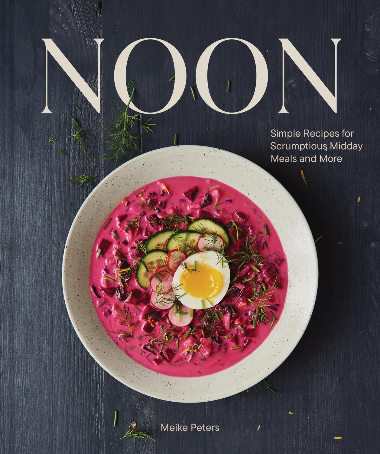 Cover: 9781797222806 | Noon | Simple Recipes for Scrumptious Midday Meals and More | Peters