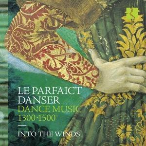 Cover: 5400439004528 | Le Parfaict Danser-Dance Music 1300-1500 | Into the Winds | Audio-CD
