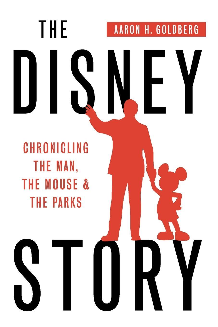 Cover: 9780692742815 | The Disney Story | Chronicling the Man, the Mouse, and the Parks