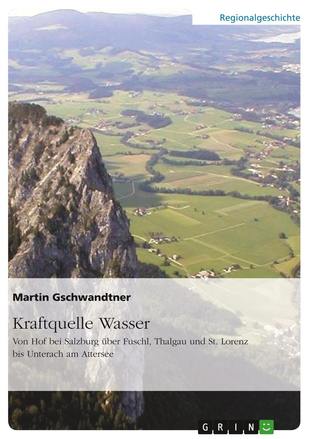 Cover: 9783668795228 | Kraftquelle Wasser. Von Hof bei Salzburg über Fuschl, Thalgau und...