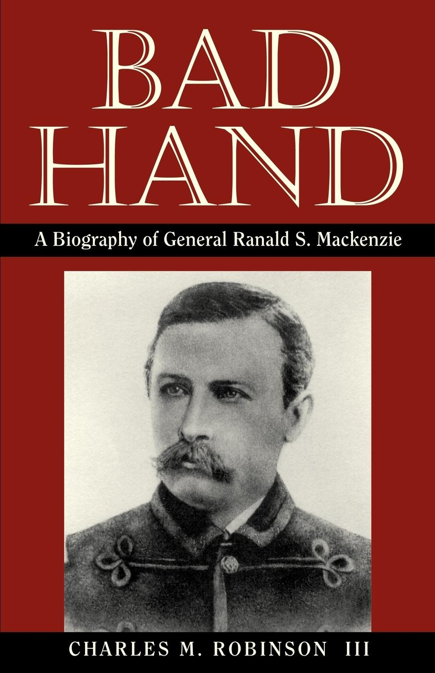 Cover: 9781880510025 | Bad Hand | A Biography of General Ranald S. MacKenzie | Robinson