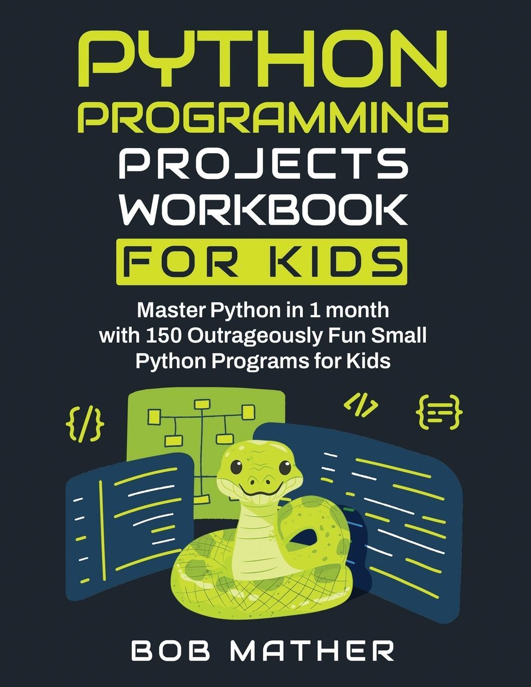 Cover: 9781922462121 | Python Programming Projects Workbook for Kids | Bob Mather | Buch