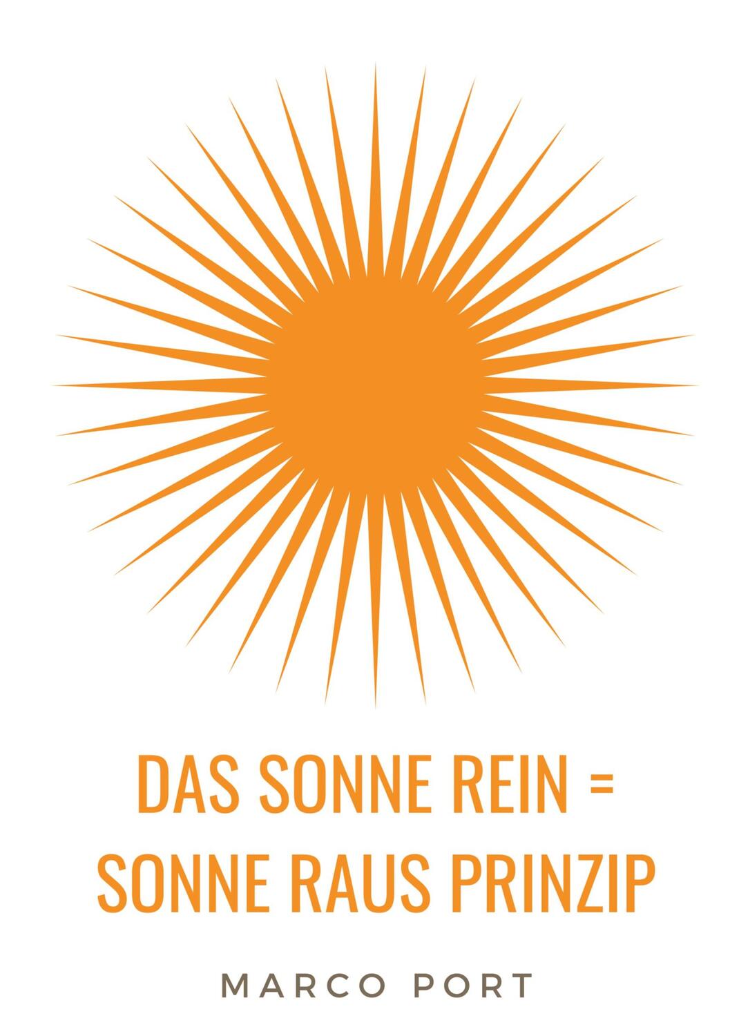 Cover: 9783347069107 | Das Sonne rein = Sonne raus Prinzip | Marco Port | Buch | 136 S.