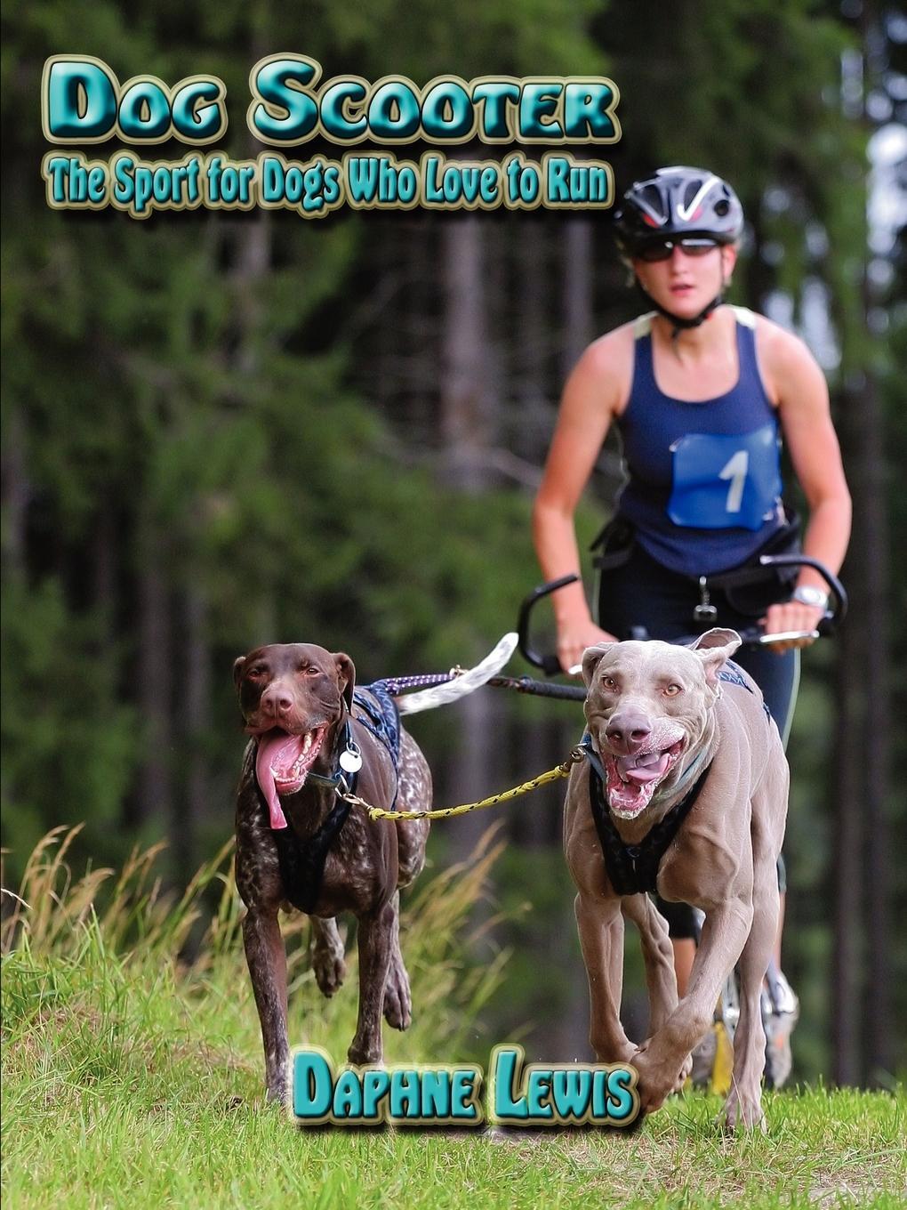 Cover: 9781411657069 | Dog Scooter - The Sport for Dogs Who Love to Run | Daphne B. Lewis