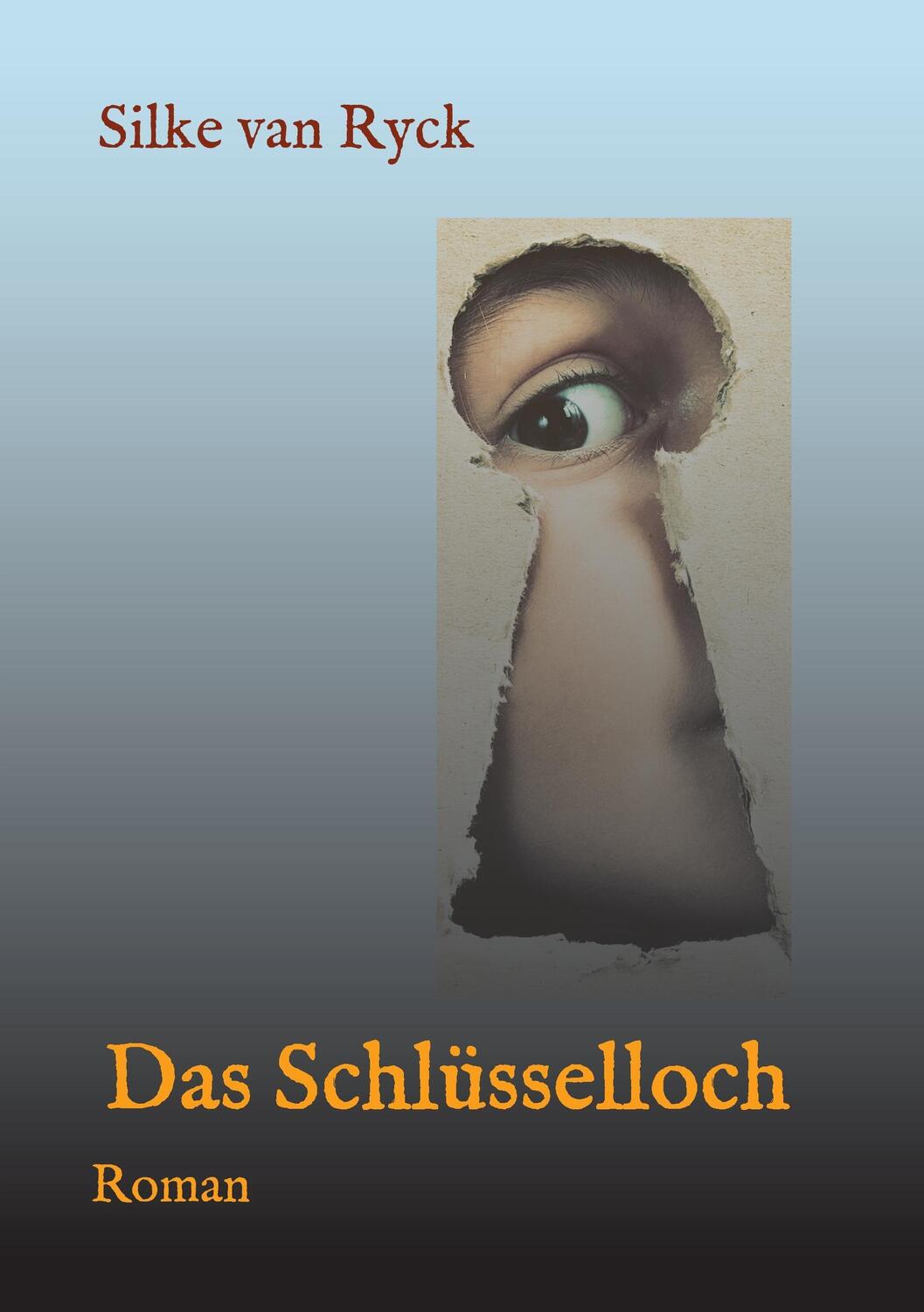 Cover: 9783734510212 | Das Schlüsselloch | Roman | Silke van Ryck | Taschenbuch | Paperback