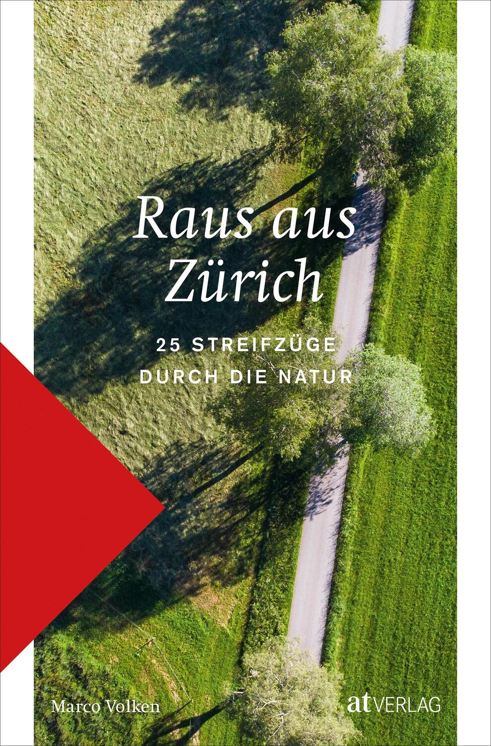 Cover: 9783039021345 | Raus aus Zürich | 25 Streifzüge durch die Natur | Marco Volken | Buch