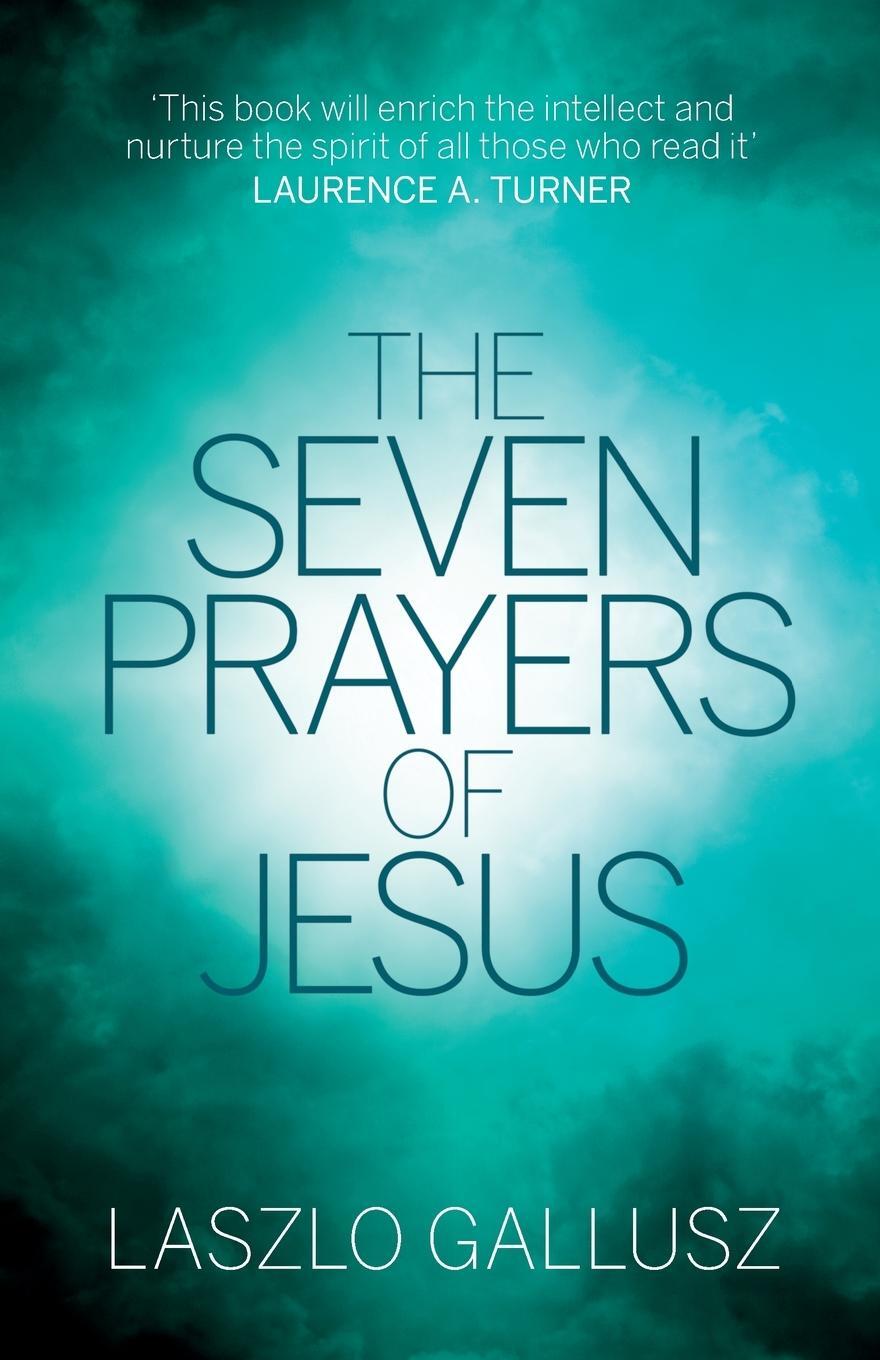 Cover: 9781783595679 | The Seven Prayers of Jesus | Laszlo Gallusz | Taschenbuch | Paperback