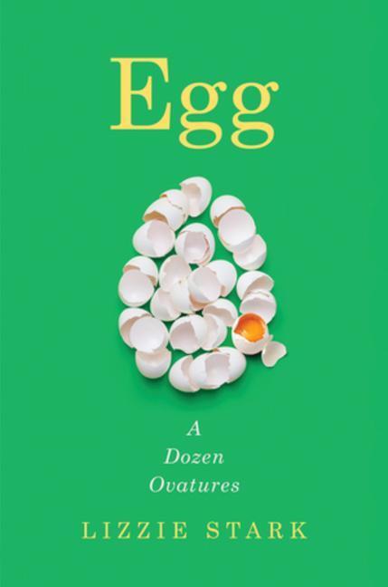 Cover: 9780393531503 | Egg | A Dozen Ovatures | Lizzie Stark | Buch | Englisch | 2023