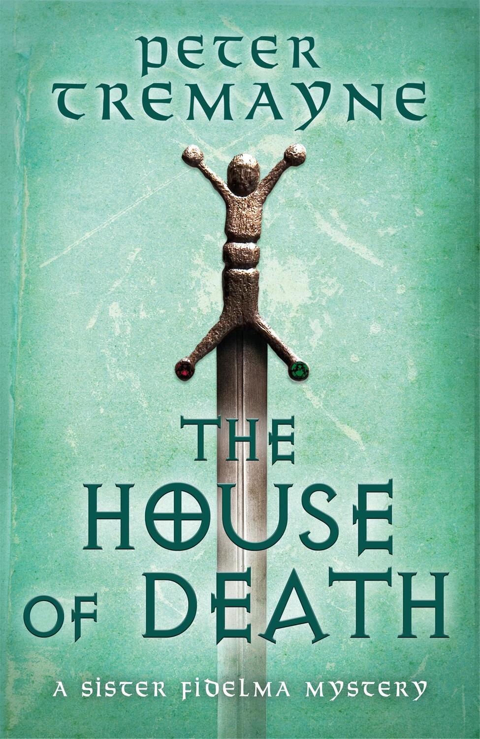 Cover: 9781472265418 | The House of Death (Sister Fidelma Mysteries Book 32) | Peter Tremayne