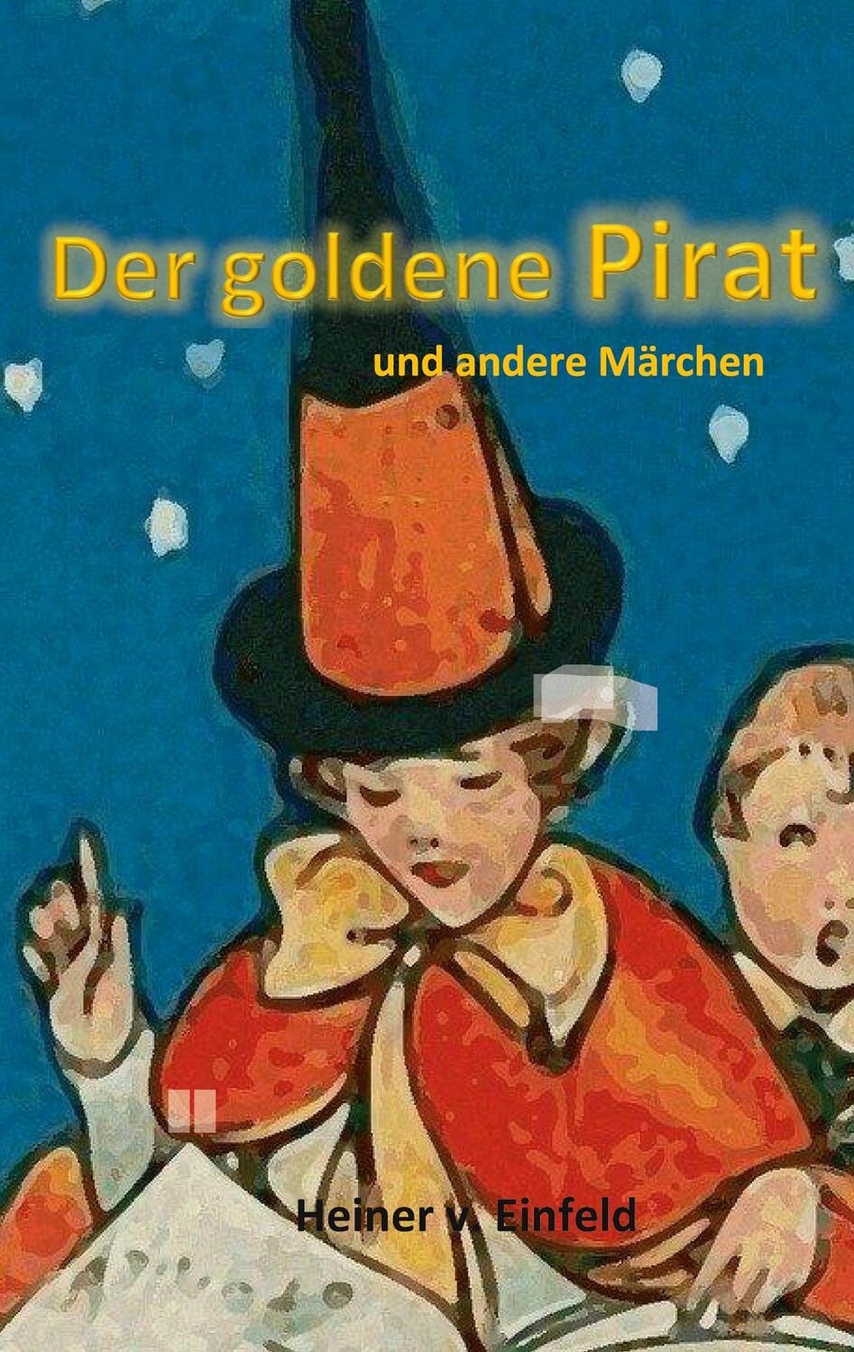 Cover: 9783752691658 | Der goldene Pirat | und andere Märchen | Heiner von Einfeld | Buch