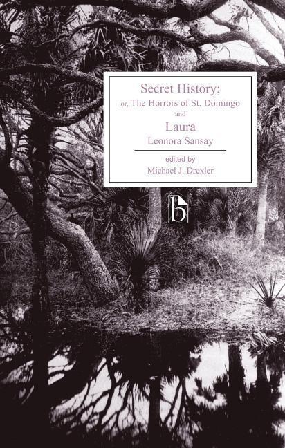 Cover: 9781551113463 | Secret History; or, The Horrors of St. Domingo and Laura | Sansay