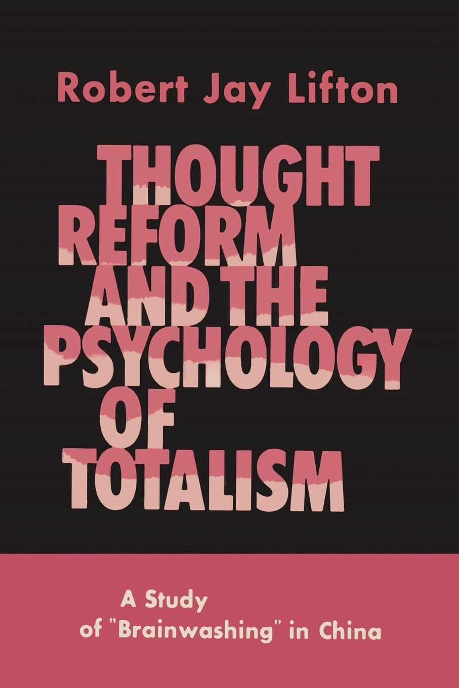 Cover: 9781614276753 | Thought Reform and the Psychology of Totalism | Robert Jay Lifton