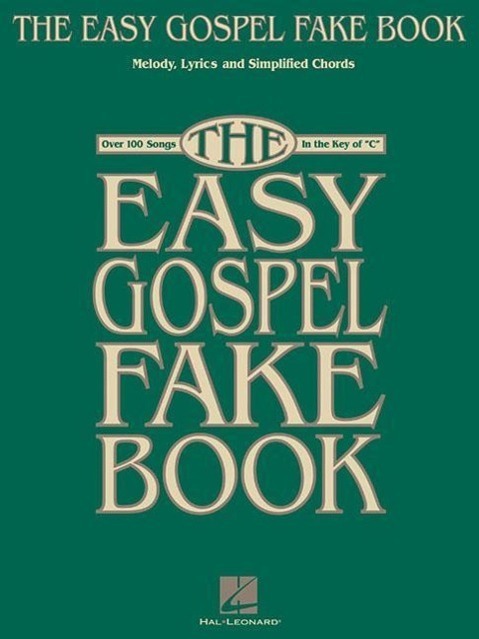 Cover: 73999401691 | The Easy Gospel Fake Book | Over 100 Songs in the Key of "C" | Buch