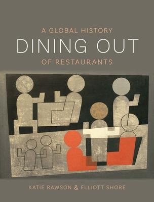 Cover: 9781789140576 | Dining Out | A Global History of Restaurants | Elliott Shore | Buch