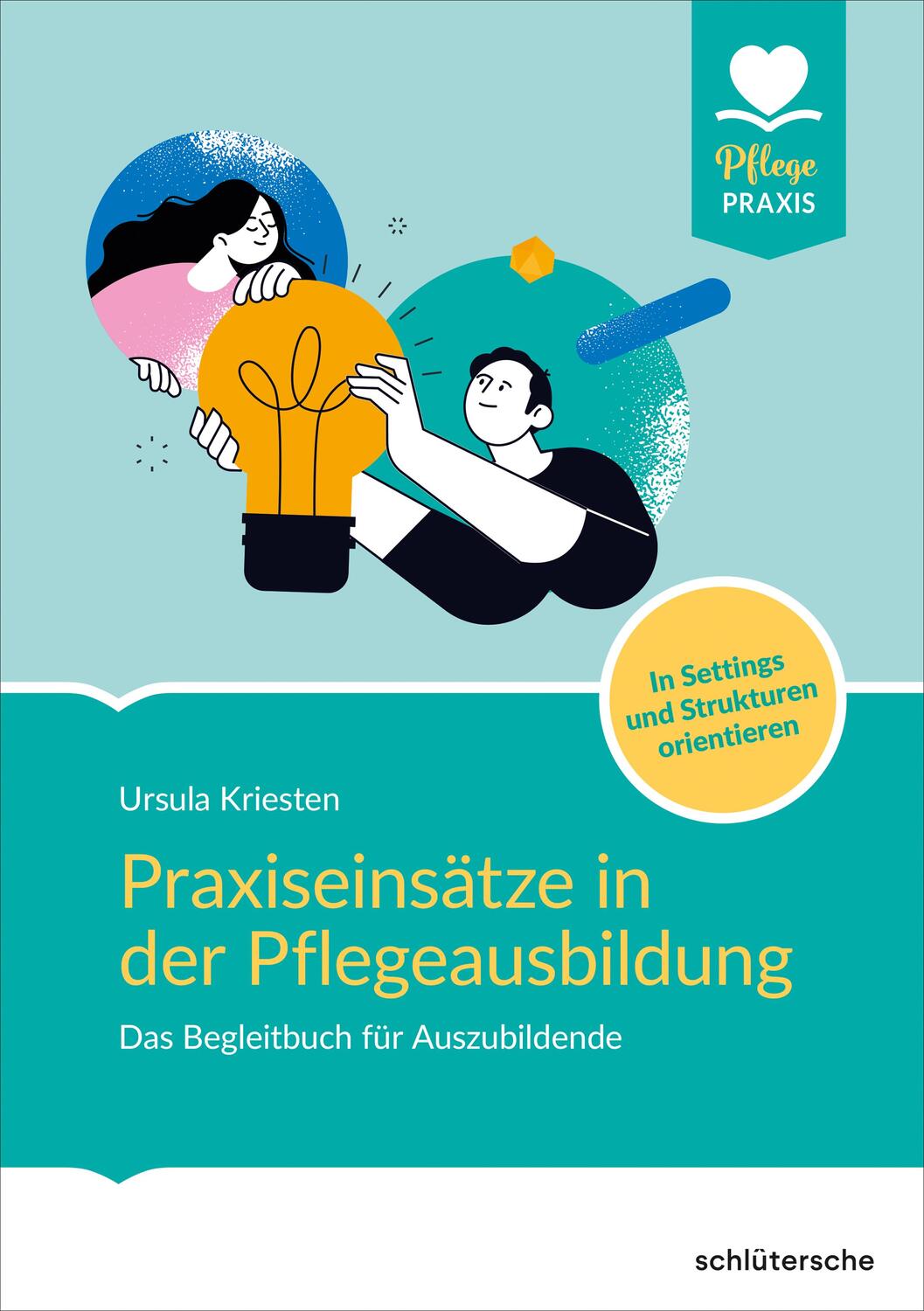 Cover: 9783842609006 | Praxiseinsätze in der Pflegeausbildung | Taschenbuch | Pflege Praxis
