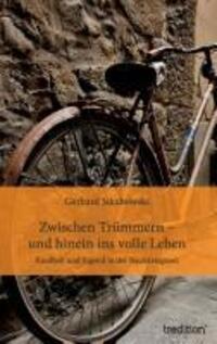 Cover: 9783849502713 | Zwischen Trümmern - und hinein ins volle Leben | Gerhard Jakubowski