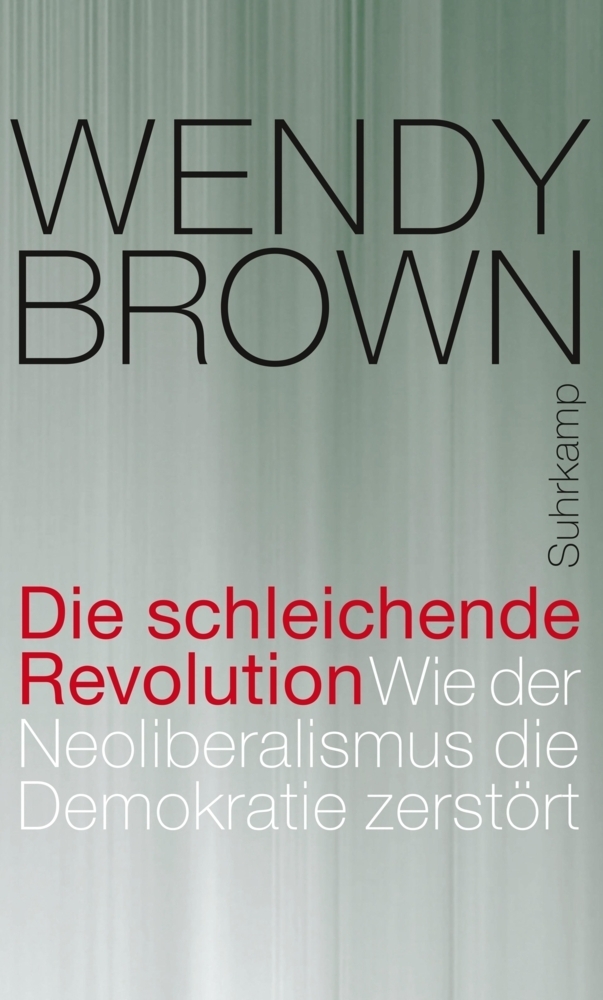 Cover: 9783518586815 | Die schleichende Revolution | Wendy Brown | Buch | 332 S. | Deutsch