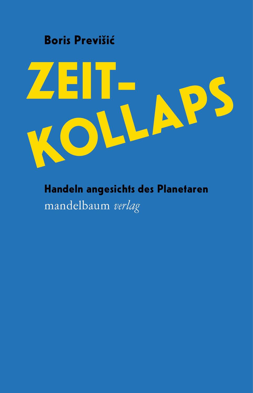 Cover: 9783991360063 | Zeitkollaps | Handeln angesichts des Planetaren | Boris Previ¿i¿