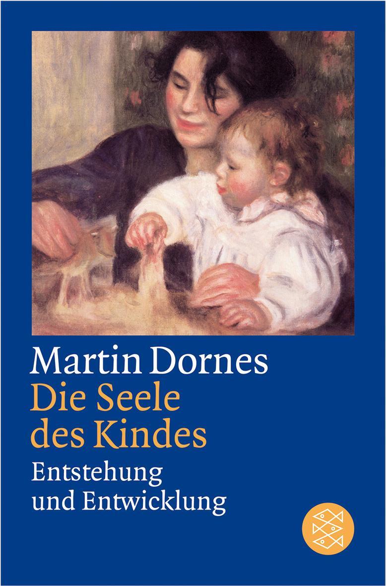 Cover: 9783596170517 | Die Seele des Kindes | Entstehung und Entwicklung | Martin Dornes