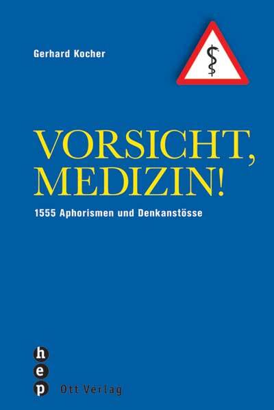 Cover: 9783722500485 | Vorsicht Medizin! | 1555 Aphorismen und Denkanstösse | Gerhard Kocher