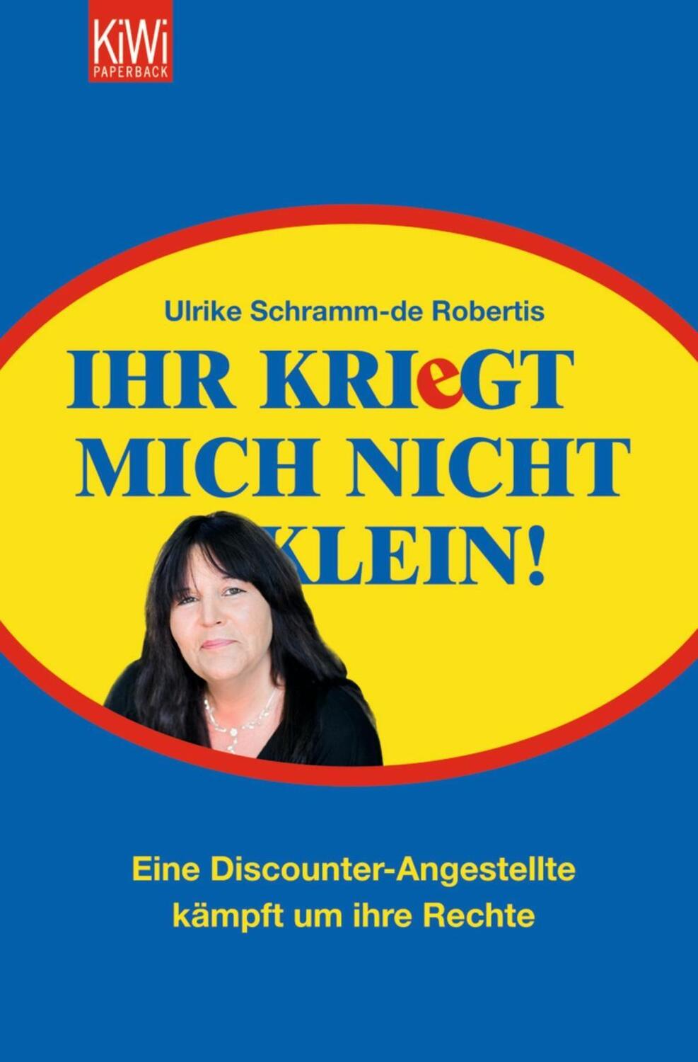 Cover: 9783462041859 | Ihr kriegt mich nicht klein! | Ulrike Schramm-de Robertis | Buch
