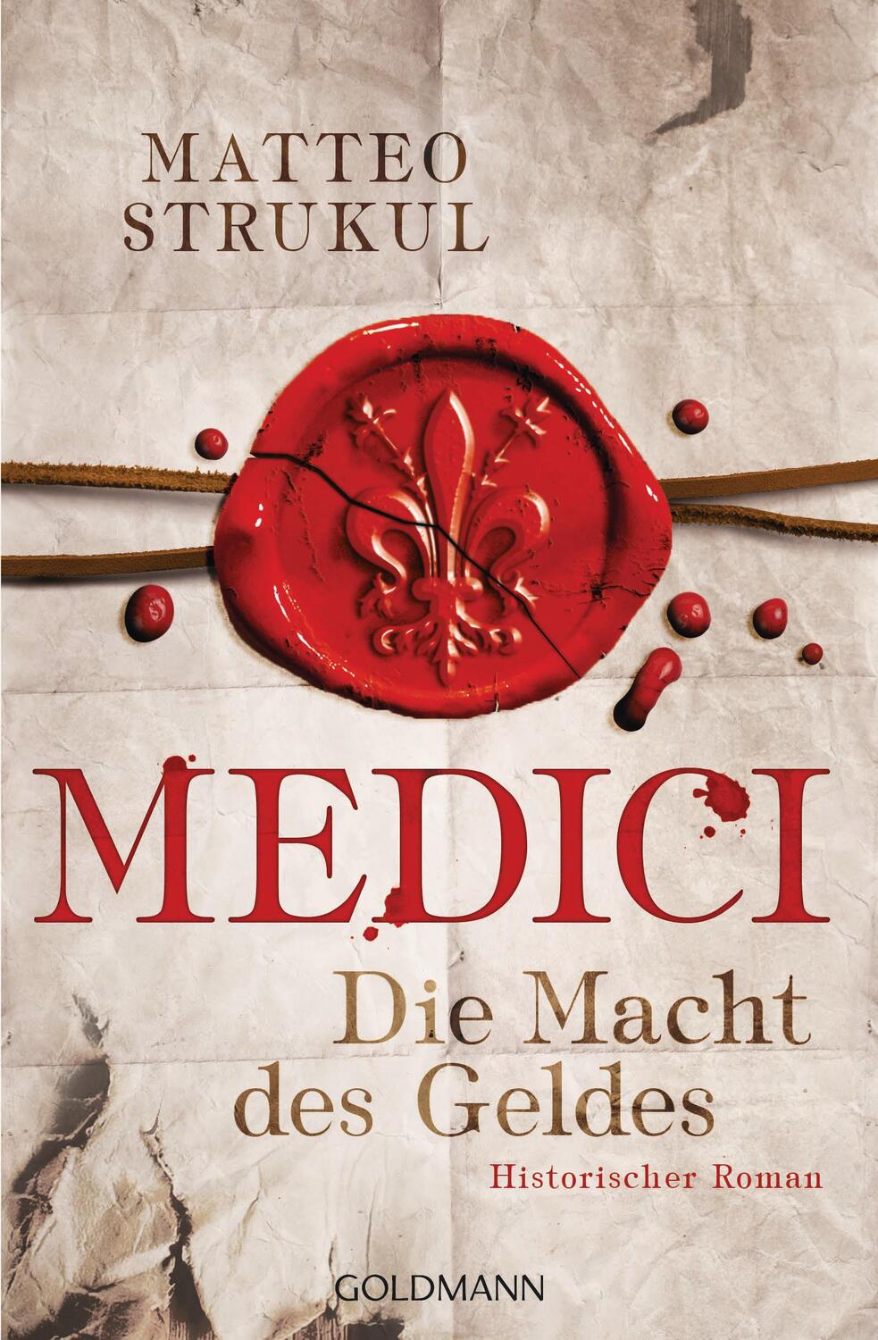 Cover: 9783442486625 | Medici 01 - Die Macht des Geldes | Die Medici-Reihe 1 | Matteo Strukul