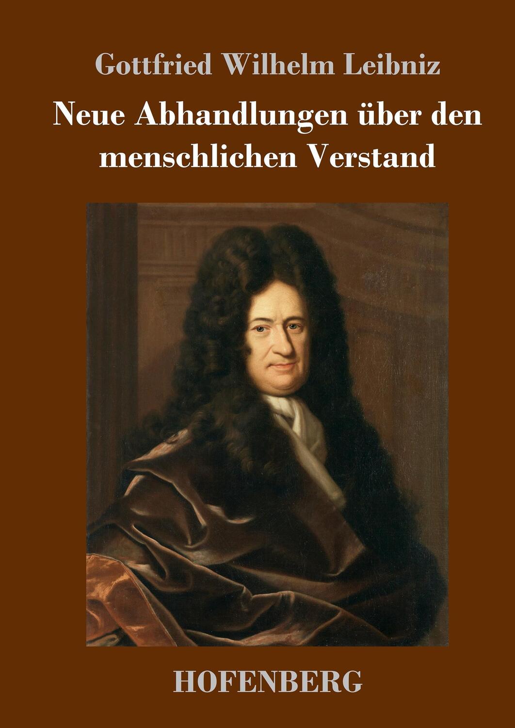 Cover: 9783743708068 | Neue Abhandlungen über den menschlichen Verstand | Leibniz | Buch
