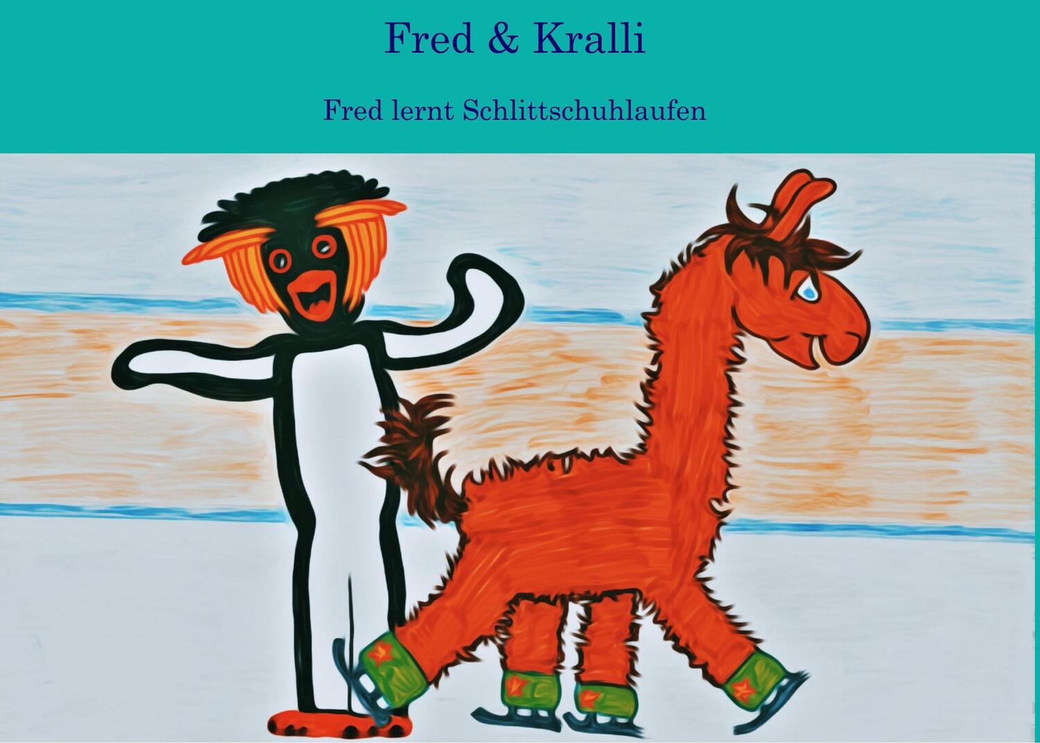 Cover: 9783750422919 | Fred &amp; Kralli | Fred lernt Schlittschuhlaufen | Stefanie Möller | Buch