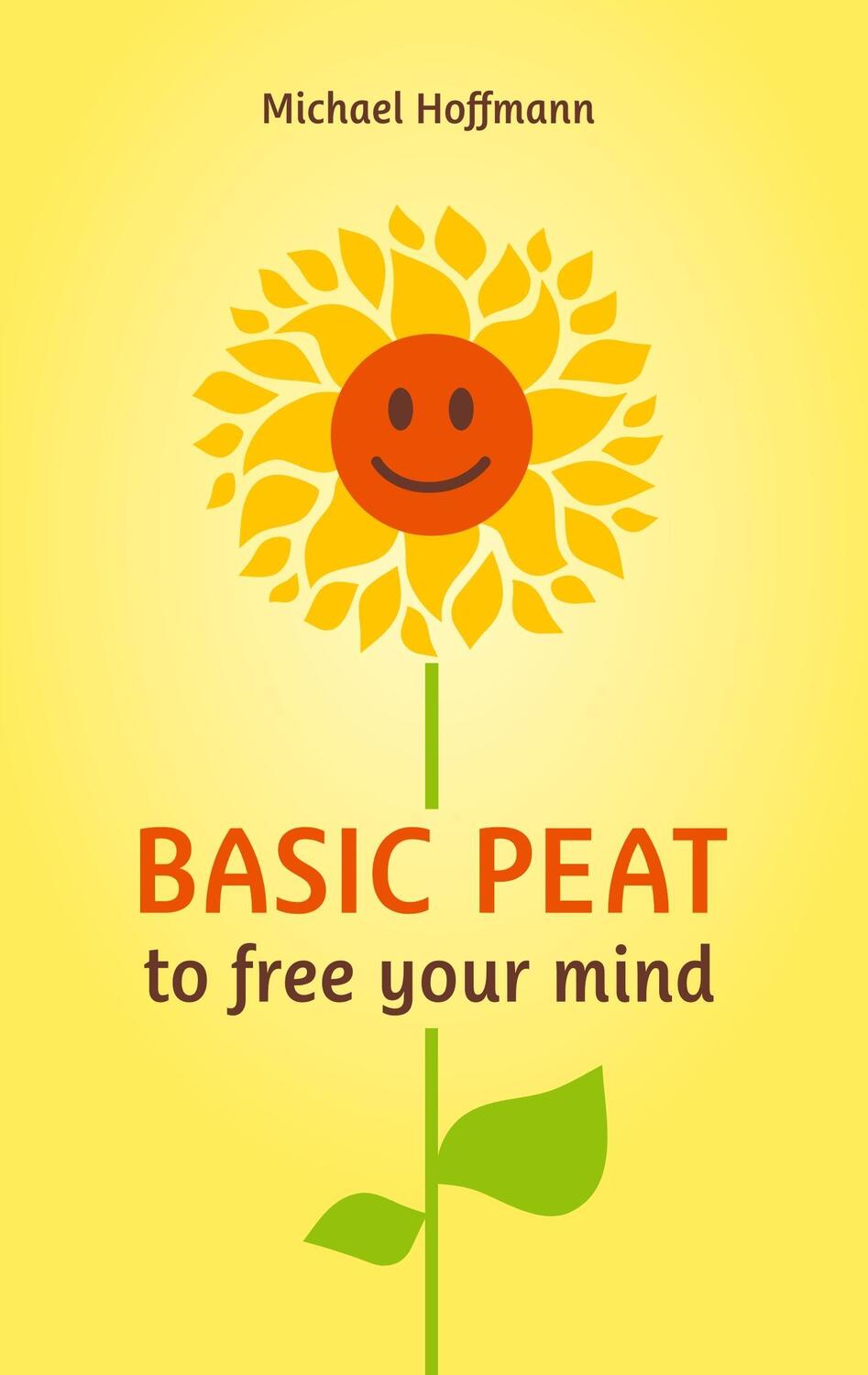 Cover: 9783740733940 | Basic PEAT to free your mind | Michael Hoffmann | Taschenbuch | 64 S.