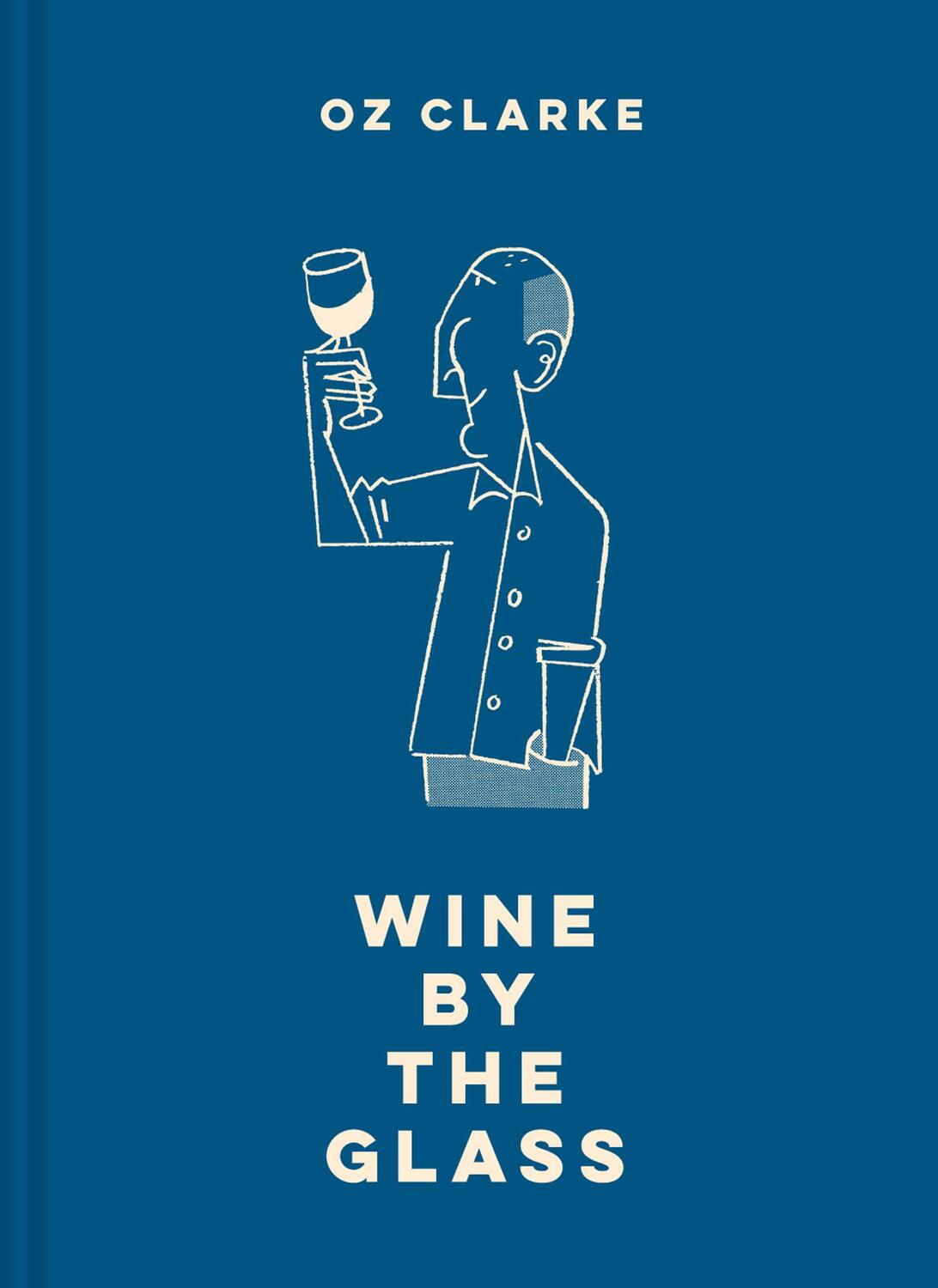 Cover: 9781911595205 | Oz Clarke Wine by the Glass | Oz Clarke | Buch | Gebunden | Englisch