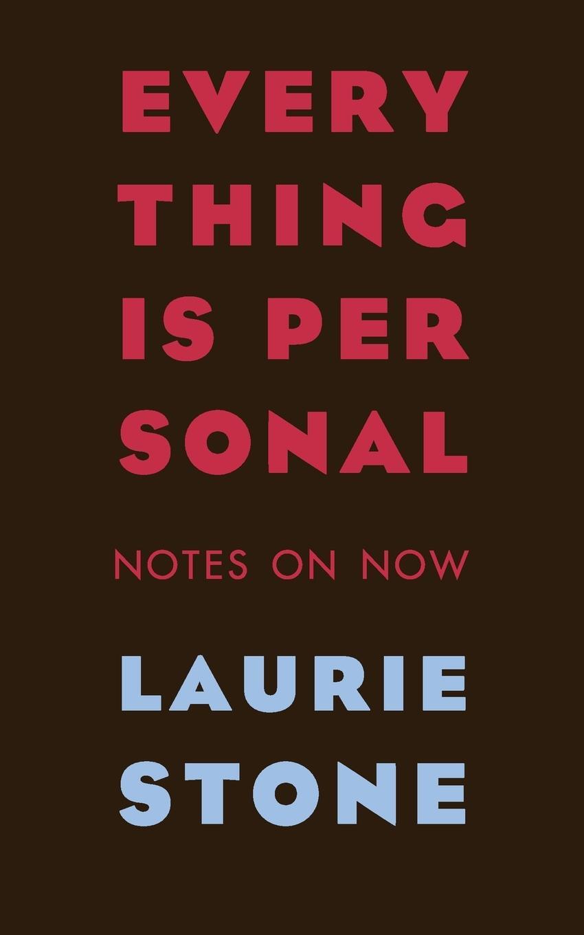 Cover: 9781732932821 | Everything is Personal | Notes on Now | Laurie Stone | Taschenbuch