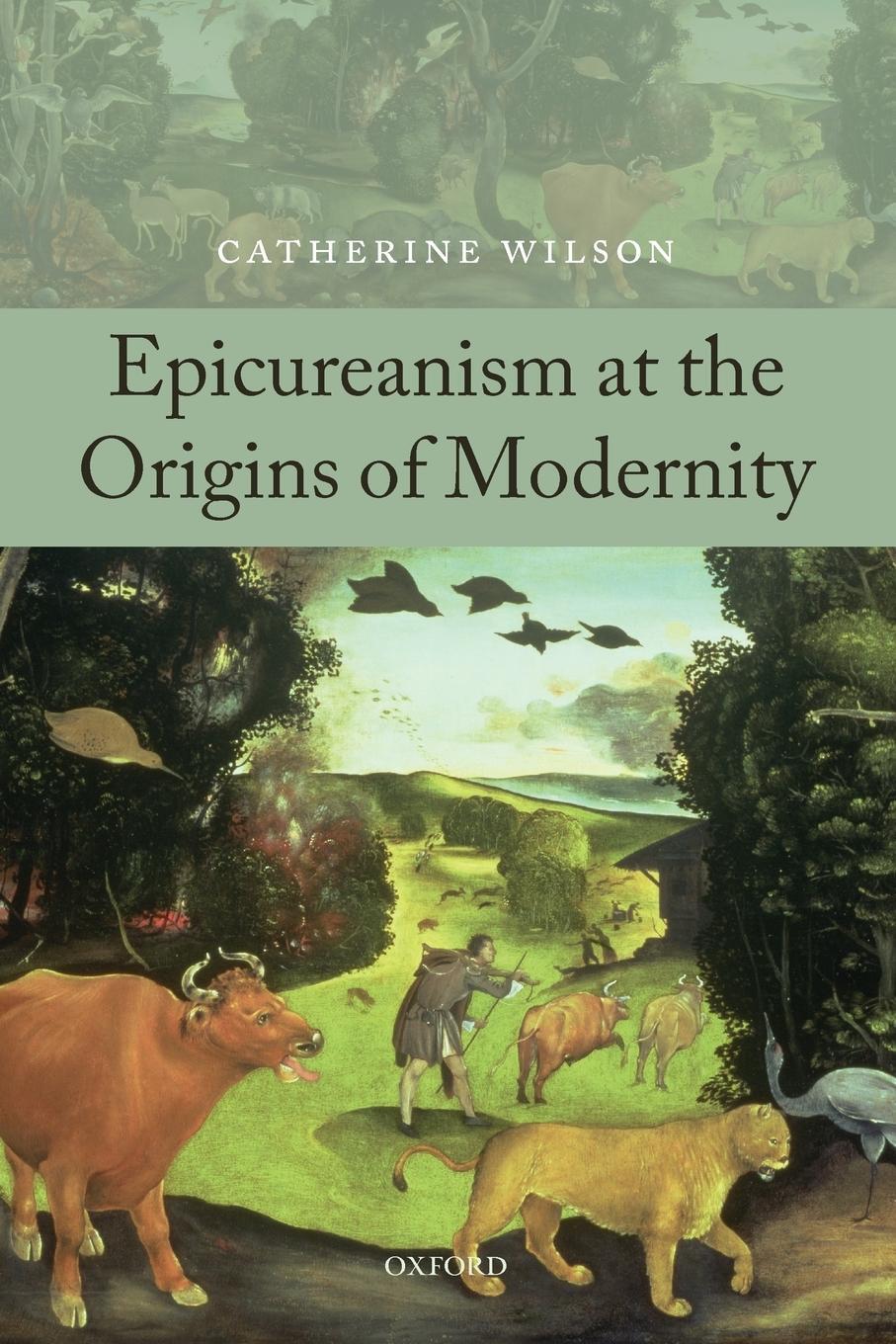 Cover: 9780199595556 | Epicureanism at the Origins of Modernity | Catherine Wilson | Buch