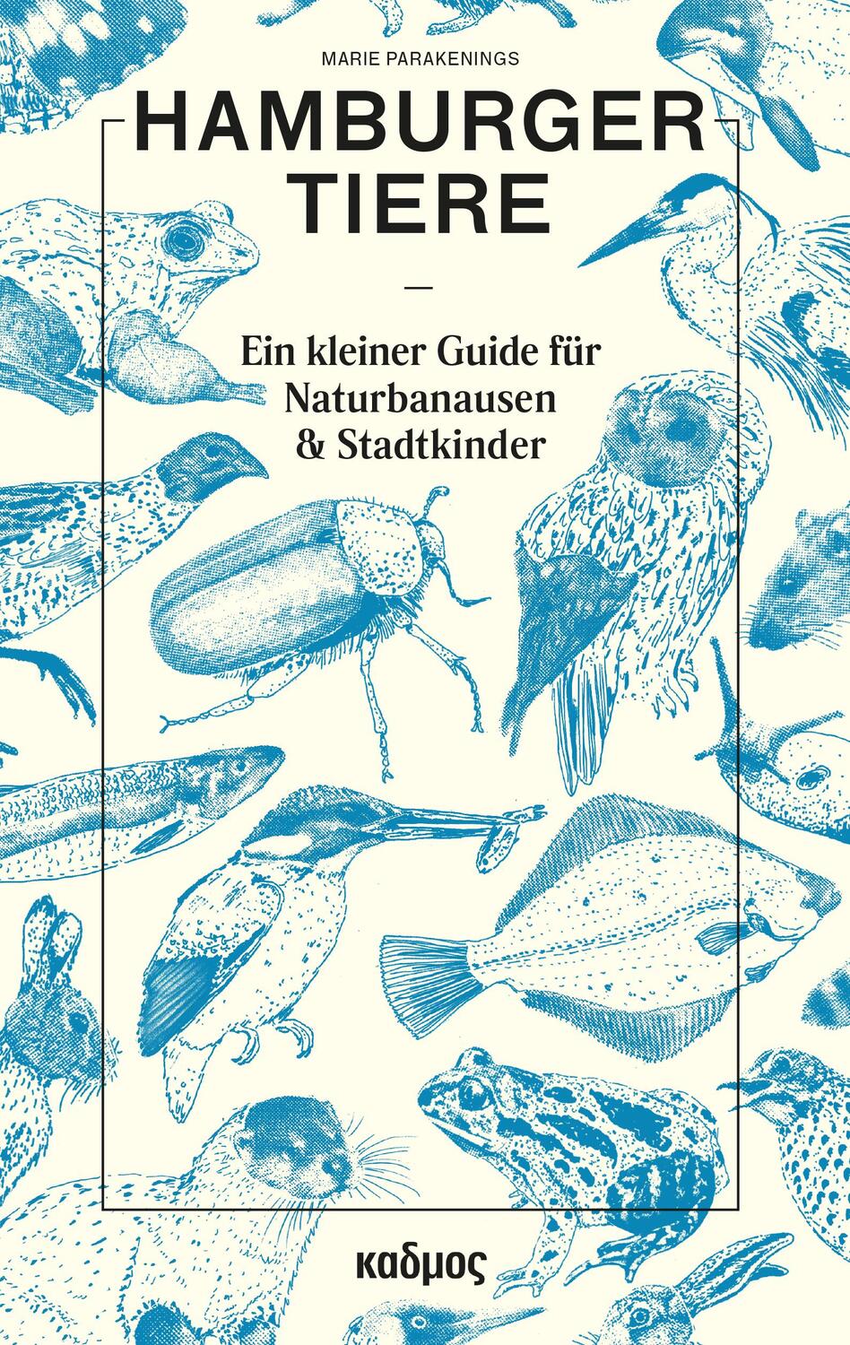 Cover: 9783865994578 | Hamburger Tiere | Ein kleiner Guide für Naturbanausen und Stadtkinder
