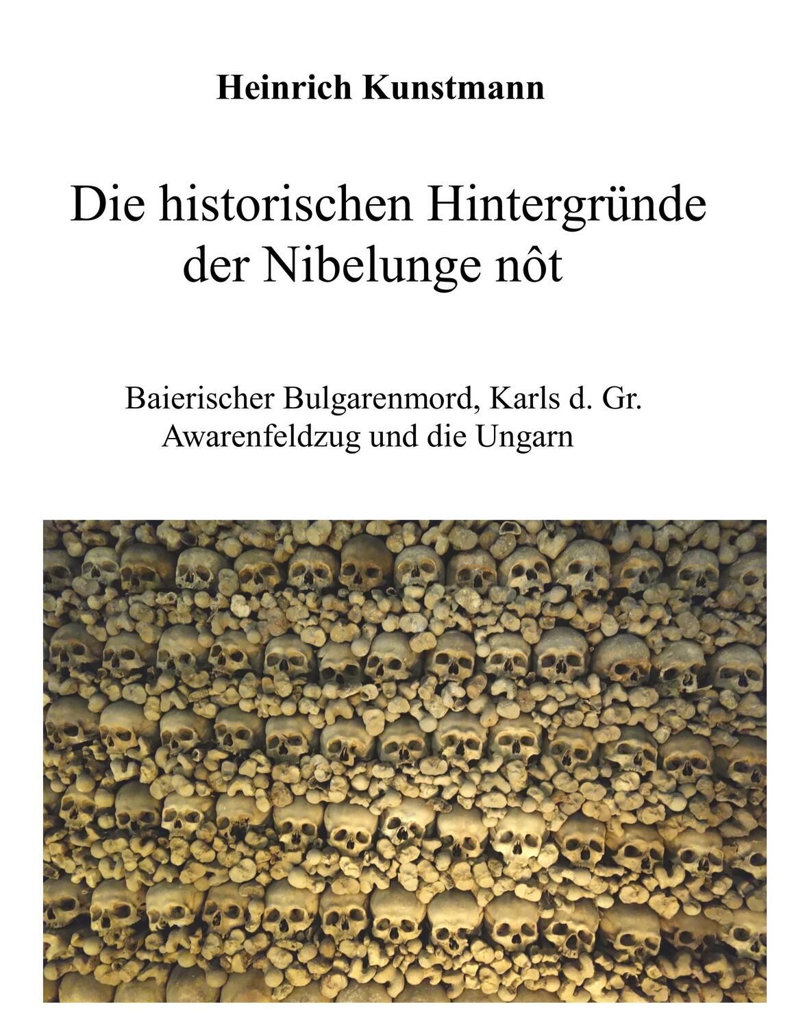 Cover: 9783735759467 | Die historischen Hintergründe der Nibelunge nôt | Heinrich Kunstmann