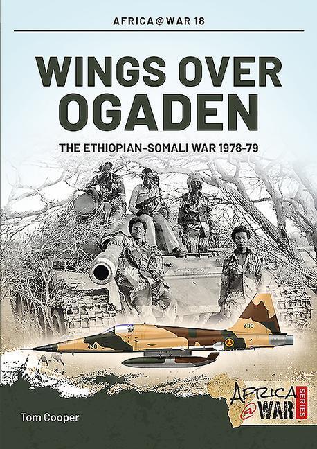 Cover: 9781909982383 | Wings Over Ogaden: The Ethiopian-Somali War, 1978-1979 | Tom Cooper
