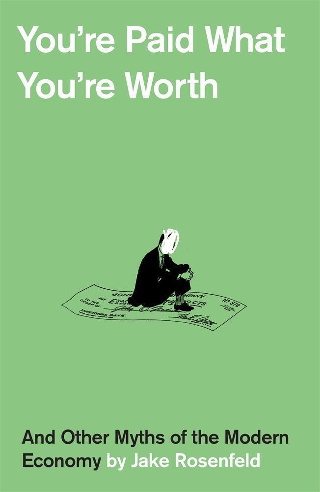 Cover: 9780674916593 | You're Paid What You're Worth | And Other Myths of the Modern Economy
