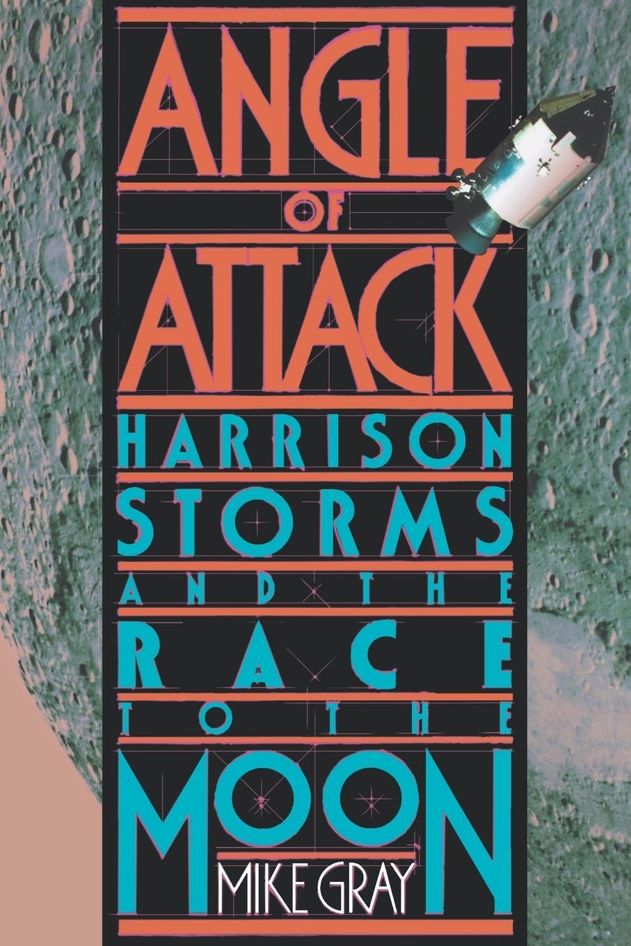 Cover: 9780393325133 | Angle of Attack | Harrison Storms and the Race to the Moon | Mike Gray