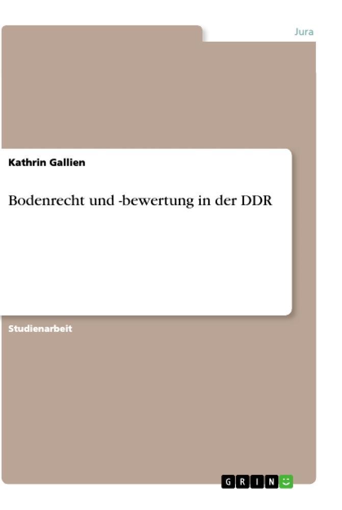 Cover: 9783638670234 | Bodenrecht und -bewertung in der DDR | Kathrin Gallien | Taschenbuch