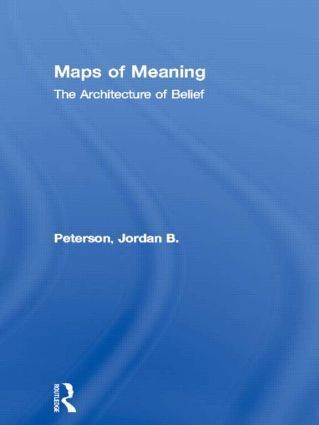 Cover: 9780415922210 | Maps of Meaning | The Architecture of Belief | Jordan B. Peterson